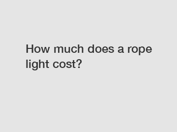 How much does a rope light cost?