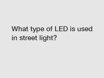 What type of LED is used in street light?
