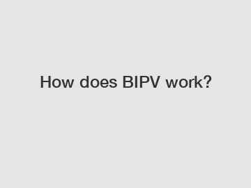 How does BIPV work?