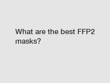 What are the best FFP2 masks?