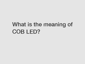 What is the meaning of COB LED?