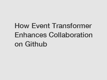 How Event Transformer Enhances Collaboration on Github