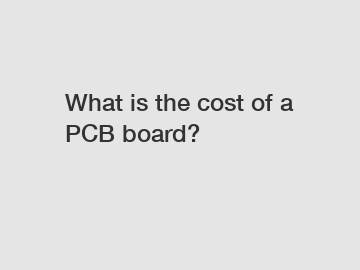 What is the cost of a PCB board?