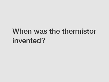 When was the thermistor invented?