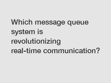 Which message queue system is revolutionizing real-time communication?