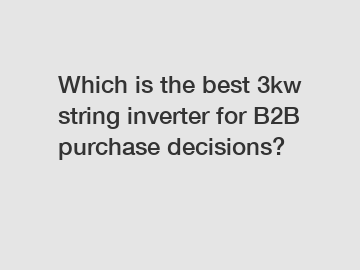 Which is the best 3kw string inverter for B2B purchase decisions?
