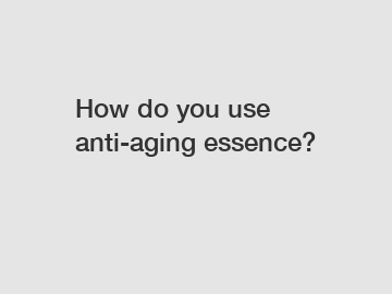 How do you use anti-aging essence?