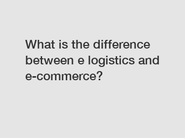 What is the difference between e logistics and e-commerce?