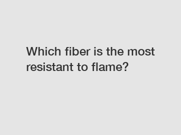 Which fiber is the most resistant to flame?