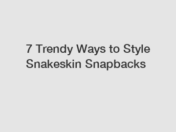 7 Trendy Ways to Style Snakeskin Snapbacks