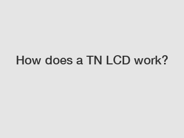 How does a TN LCD work?