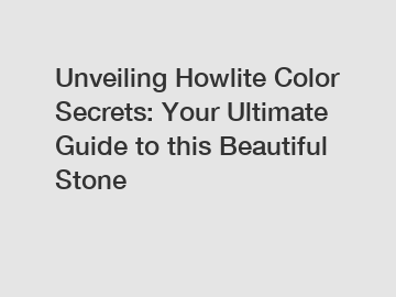 Unveiling Howlite Color Secrets: Your Ultimate Guide to this Beautiful Stone