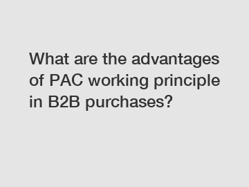 What are the advantages of PAC working principle in B2B purchases?