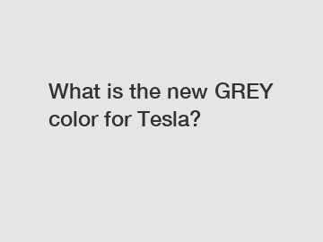 What is the new GREY color for Tesla?