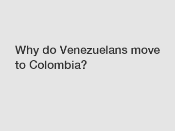 Why do Venezuelans move to Colombia?