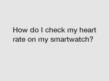 How do I check my heart rate on my smartwatch?