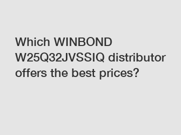 Which WINBOND W25Q32JVSSIQ distributor offers the best prices?