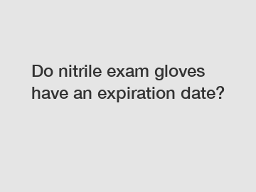 Do nitrile exam gloves have an expiration date?