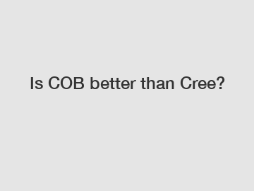 Is COB better than Cree?