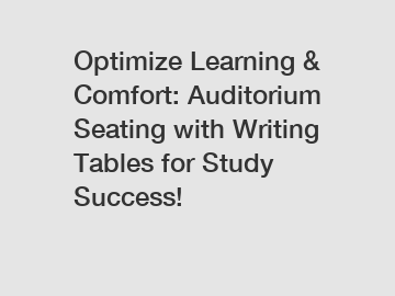 Optimize Learning & Comfort: Auditorium Seating with Writing Tables for Study Success!