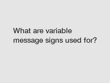 What are variable message signs used for?