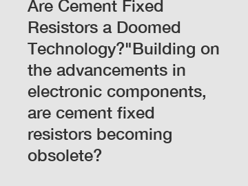 Are Cement Fixed Resistors a Doomed Technology?