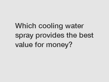 Which cooling water spray provides the best value for money?