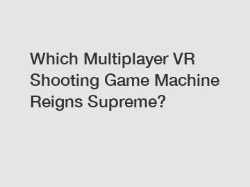 Which Multiplayer VR Shooting Game Machine Reigns Supreme?