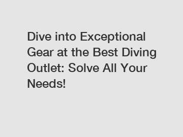 Dive into Exceptional Gear at the Best Diving Outlet: Solve All Your Needs!