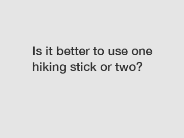 Is it better to use one hiking stick or two?