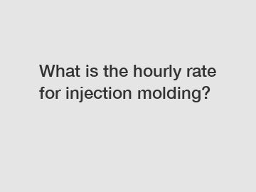 What is the hourly rate for injection molding?