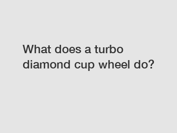 What does a turbo diamond cup wheel do?