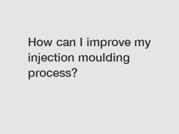 How can I improve my injection moulding process?