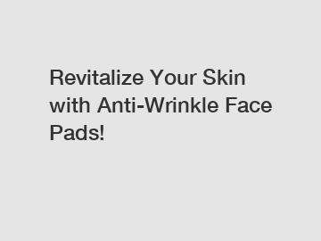 Revitalize Your Skin with Anti-Wrinkle Face Pads!