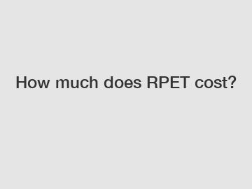 How much does RPET cost?