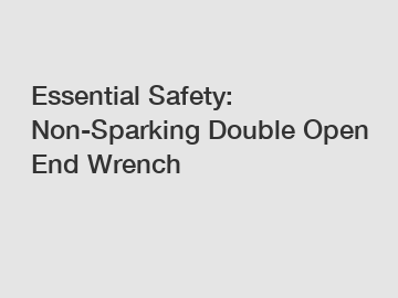 Essential Safety: Non-Sparking Double Open End Wrench