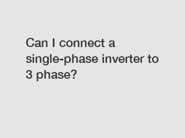 Can I connect a single-phase inverter to 3 phase?