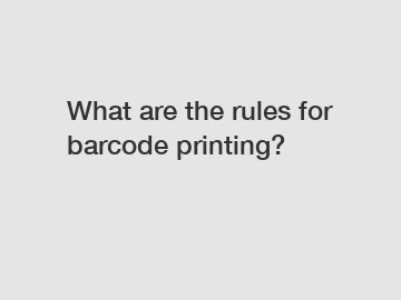 What are the rules for barcode printing?
