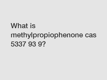 What is methylpropiophenone cas 5337 93 9?