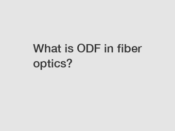 What is ODF in fiber optics?