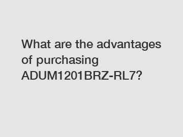 What are the advantages of purchasing ADUM1201BRZ-RL7? 