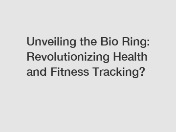 Unveiling the Bio Ring: Revolutionizing Health and Fitness Tracking?