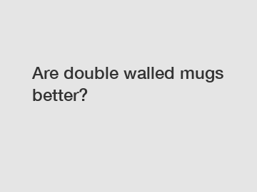 Are double walled mugs better?