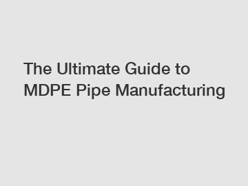The Ultimate Guide to MDPE Pipe Manufacturing