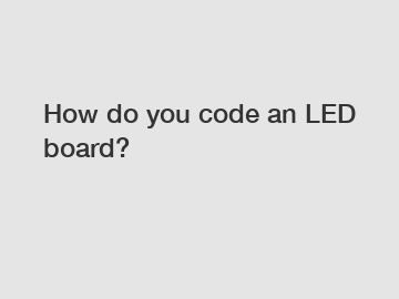 How do you code an LED board?