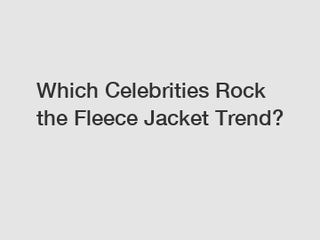 Which Celebrities Rock the Fleece Jacket Trend?