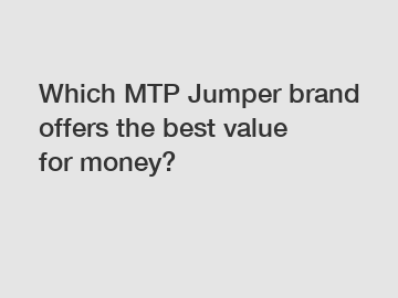 Which MTP Jumper brand offers the best value for money?