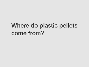 Where do plastic pellets come from?