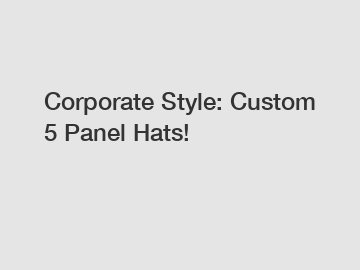 Corporate Style: Custom 5 Panel Hats!