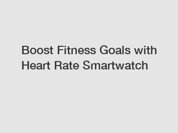 Boost Fitness Goals with Heart Rate Smartwatch